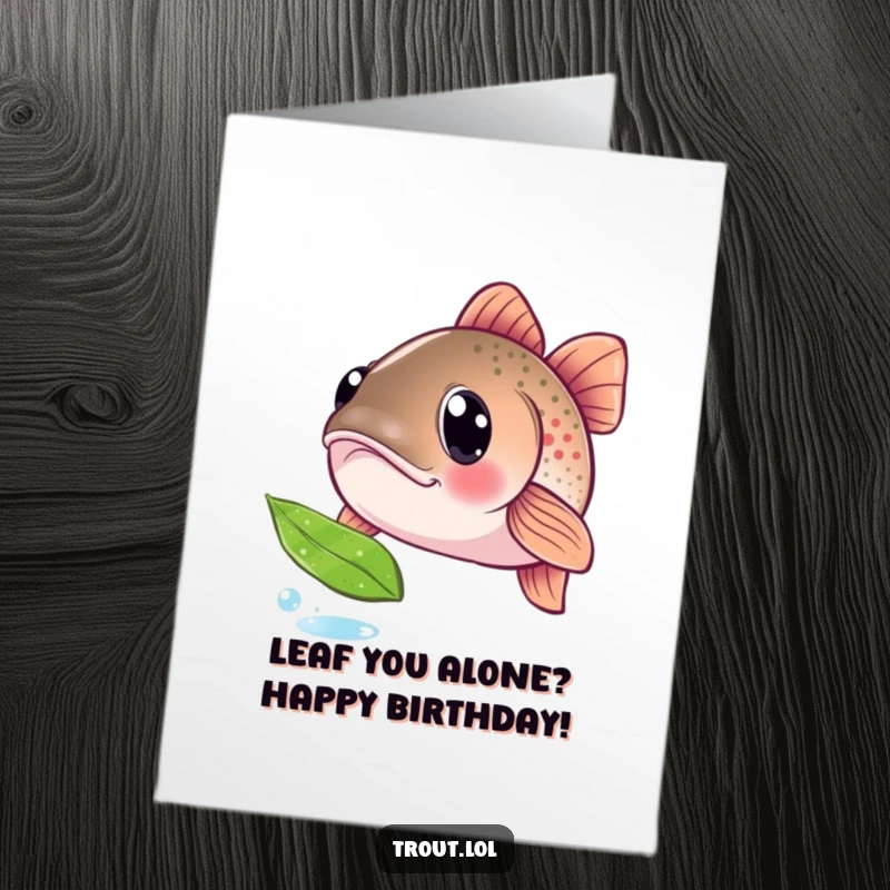 Funny Free Printable Birthday Card: Curious trout gazes at a floating leaf, a whimsical and humorous scene for a downloadable gift.